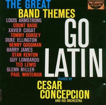 Cesar & His Orchestra Concepcion - Great Band Themes Go Latin