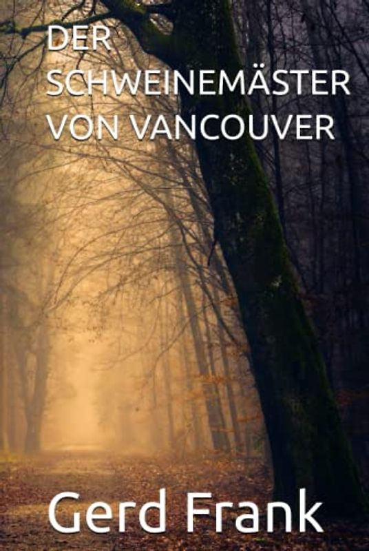 DER SCHWEINEMÄSTER VON VANCOUVER