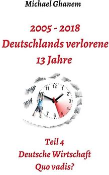 2005 - 2018: Deutschlands verlorene 13 Jahre