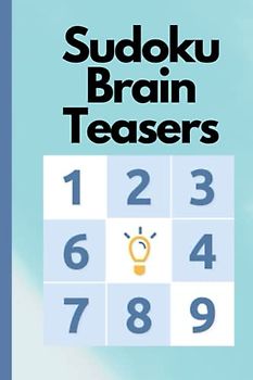 Sudoku Brain Teasers: Challenging Number Puzzles for All Skill Levels