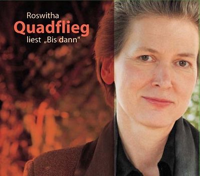 Roswitha Quadflieg liest "Bis dann"