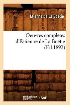 Oeuvres Complètes d'Estienne de la Boétie (Éd.1892)
