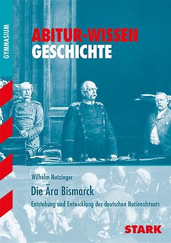 STARK Abitur-Wissen - Geschichte Die Ära Bismarck