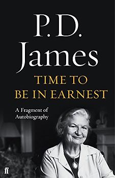 Time to Be in Earnest: A Fragment of Autobiography - James, P. D.