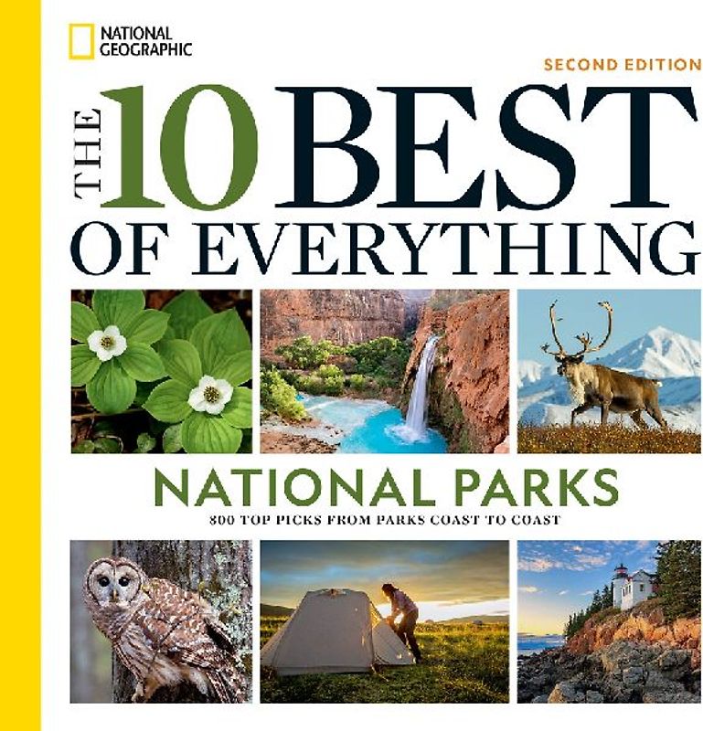 The 10 Best of Everything National Parks, 2nd Edition