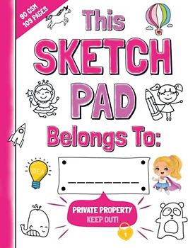 The Best Sketch Pad For Girls Only: Fun Drawing Book for Kids Includes Creative Ideas | Secret Sketchbook for Children Contains Premium Paper with Inspiring Doodles