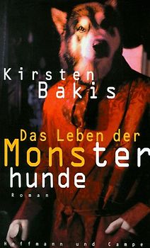 Das Leben der Monsterhunde. Roman