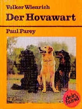 Der Hovawart. Praktische Ratschläge für Haltung, Pflege und Erziehung