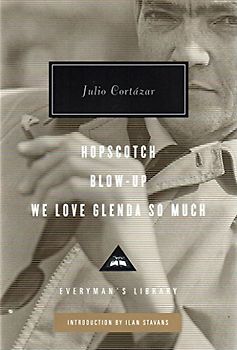 Hopscotch and Blow-Up: Julio Cortazar (Everyman's Library CLASSICS)