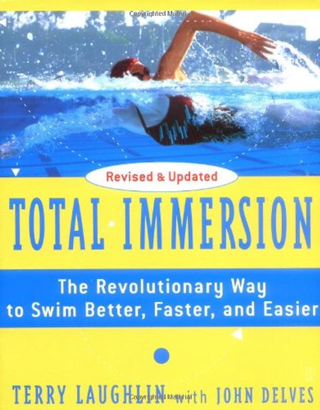 Total Immersion: The Revolutionary Way To Swim Better, Faster, and Easier - Terry Laughlin