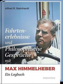 Fahrtenerlebnisse und Philosophische Gespräche mit Max Himmelheber