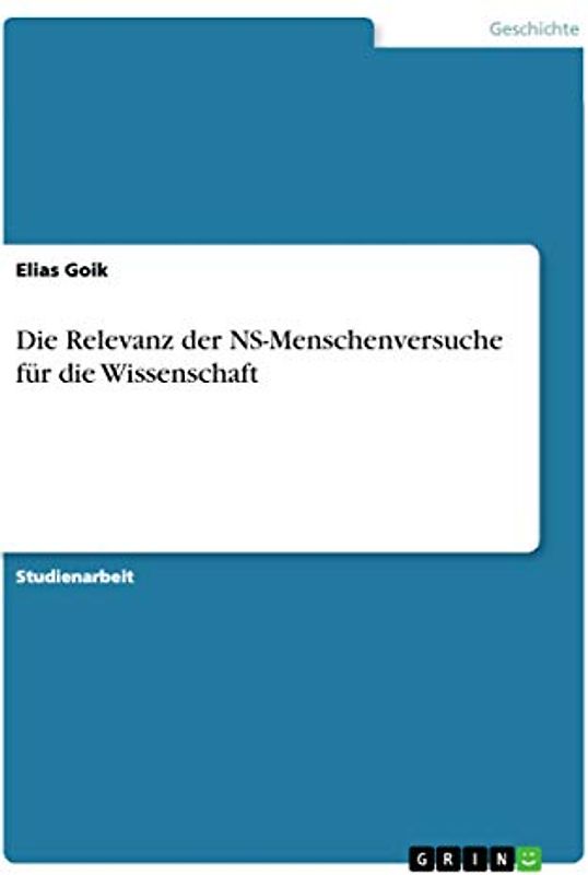Die Relevanz der NS-Menschenversuche für die Wissenschaft