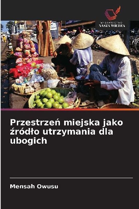 Przestrze¿ miejska jako ¿ród¿o utrzymania dla ubogich