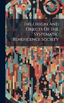 The Origin And Objects Of The Systematic Beneficence Society