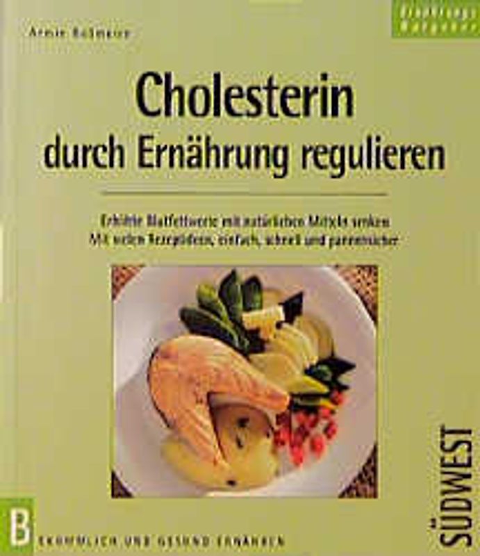 Cholesterin durch Ernährung regulieren. Erhöhte Blutfettwerte mit natürlichen Mitteln senken. Mit vielen Rezeptideen