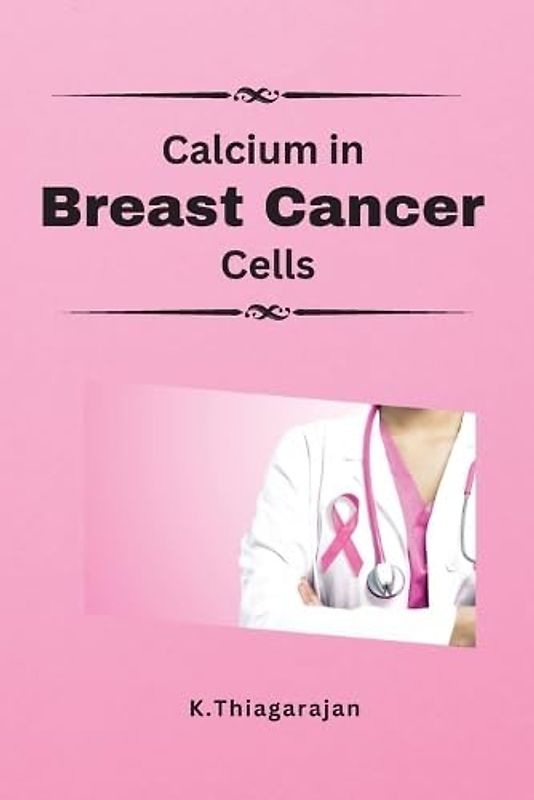 Molecular Insights On Calcium Ca2 O Induced Chemotactic Migration And Proliferation Of Breast Cancer: Molecular Insights On Calcium Ca2 O Induced ... Migration And Proliferation Of Breast Cancer