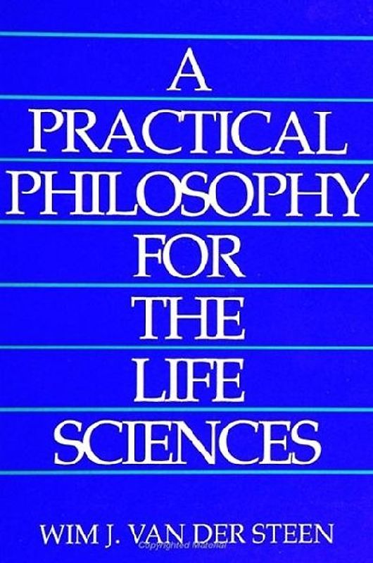 A Practical Philosophy for the Life Sciences (S U N Y Series in Philosophy and Biology) - Van Der Steen, Wim J.