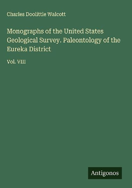 Monographs of the United States Geological Survey. Paleontology of the Eureka District