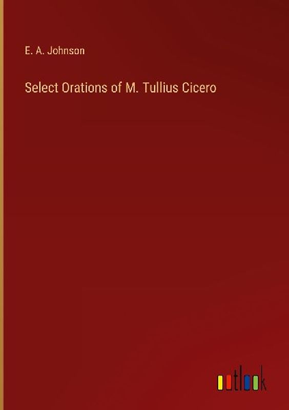 Select Orations of M. Tullius Cicero