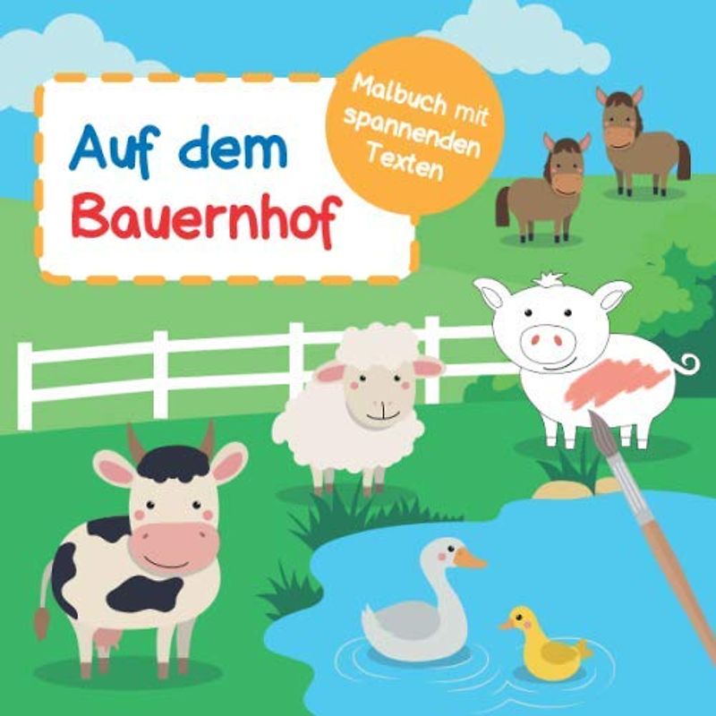 Auf dem Bauernhof: Malbuch mit spannenden Texten | Jede Menge Tiere und Vieles mehr zum Ausmalen | ab 3 Jahren