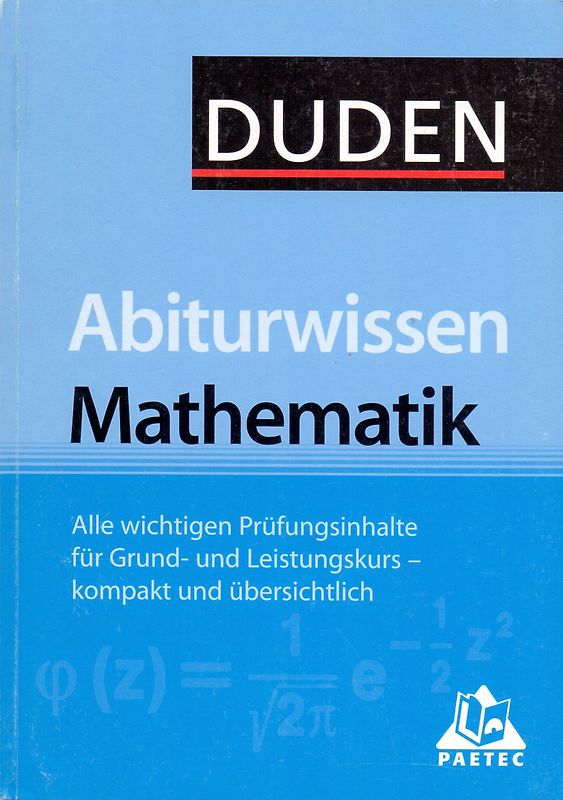 DUDEN: Abiturwissen Mathematik - Alle wchtigen Prüfungsinhalte für Grund- und Leistungskurs - kompakt und übersichtlich [Taschenbuch]