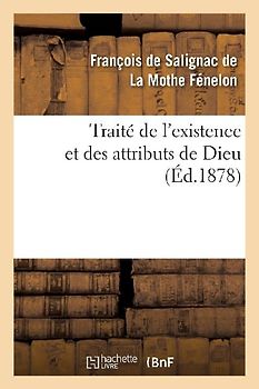 Traité de l'Existence Et Des Attributs de Dieu