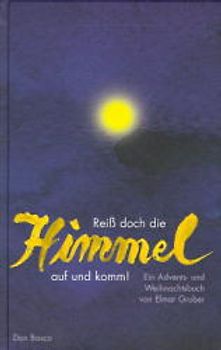 Reiss doch die Himmel auf und komm. Ein Advents- und Weihnachtsbuch