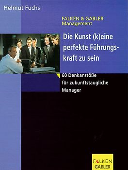 Die Kunst, (k)eine perfekte Führungskraft zu sein