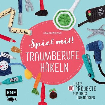 Spiel mit! Traumberufe häkeln