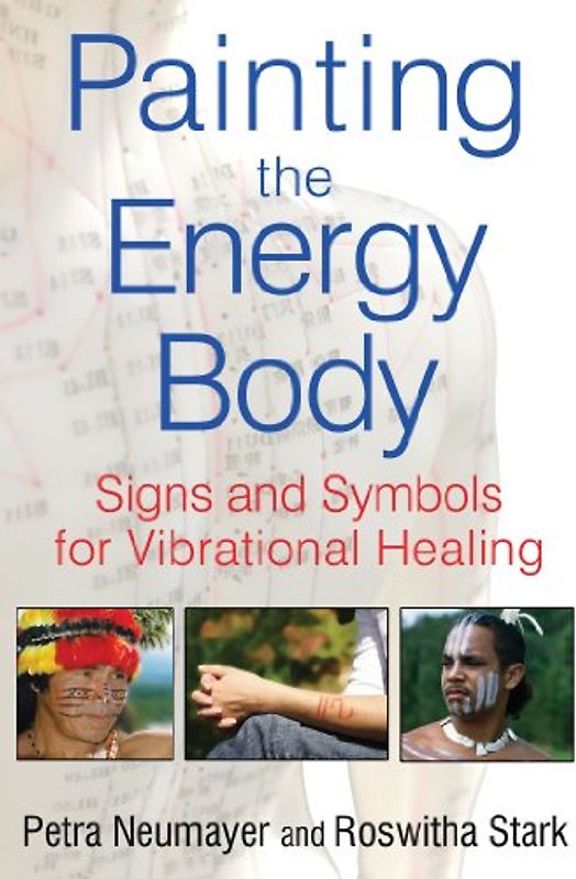 Painting the Energy Body: Signs and Symbols for Vibrational Healing - Neumayer, Petra