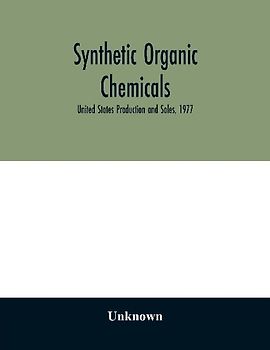 Synthetic organic chemicals; United States Production and Sales, 1977