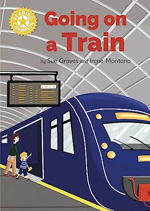 Reading Champion: Going on a Train: Independent Reading Yellow 3 Non-fiction