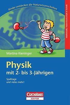 Kinder entdecken die Naturwissenschaften / Physik mit 2- bis 3-Jährigen