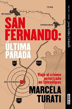 San Fernando. Última Parada: Viaje Al Crimen Autorizado En Tamaulipas (Premio Javier Valdez Cárdenas) (Spanish Edition)