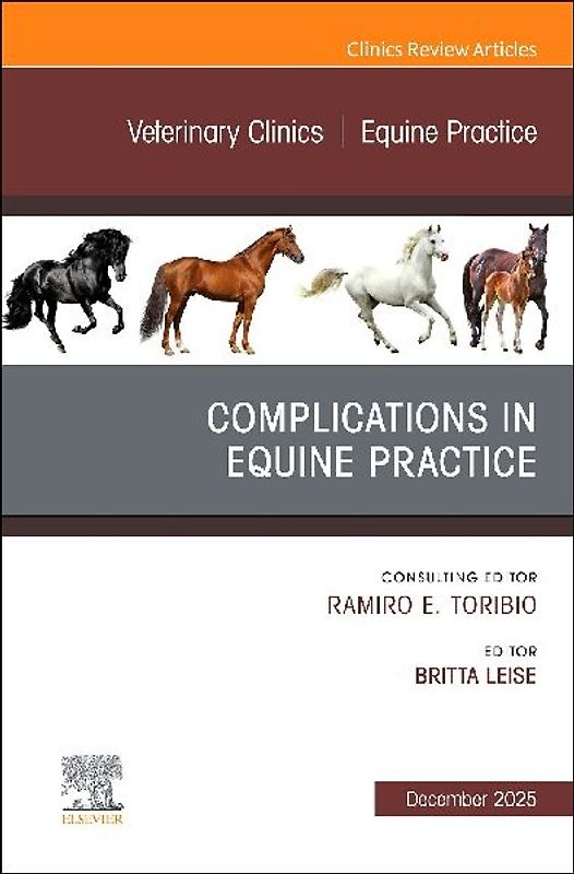 Complications in Equine Practice, an Issue of Veterinary Clinics of North America: Equine Practice
