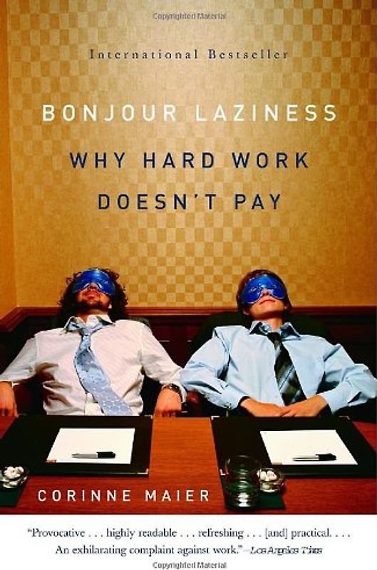 Bonjour Laziness: Why Hard Work Doesn't Pay (Vintage)
