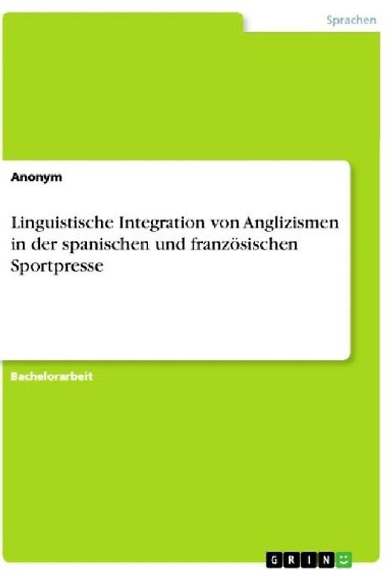 Linguistische Integration von Anglizismen in der spanischen und französischen Sportpresse