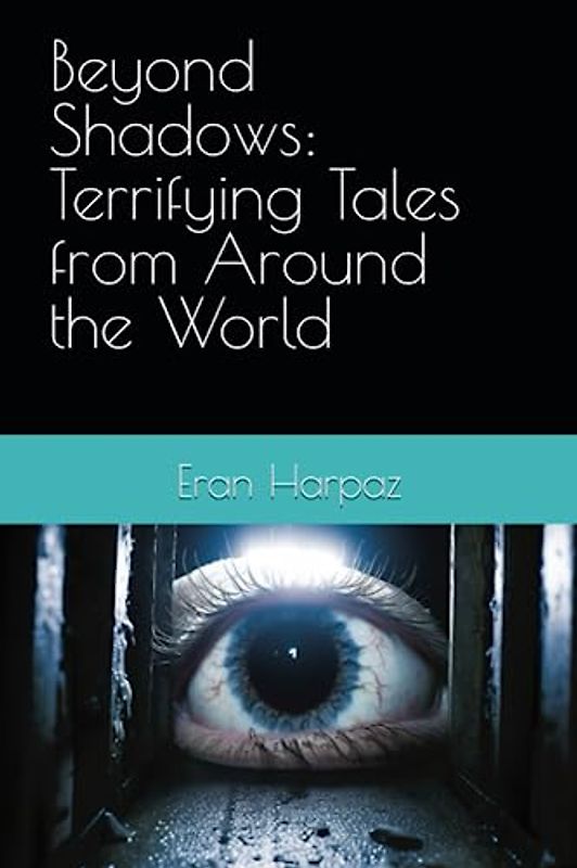 Beyond Shadows: Terrifying Tales from Around the World