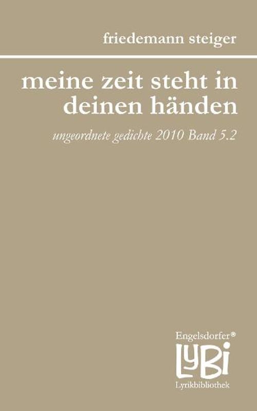 meine zeit steht in deinen händen. jahressplitter - ungeordnete gedichte 2010 Band 5.2