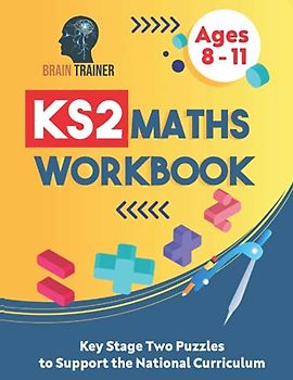 KS2 Maths Workbook - Key Stage Two Puzzles to Support the National Curriculum (Ages 8 - 11) (KS2 Math Workbooks, Band 1)
