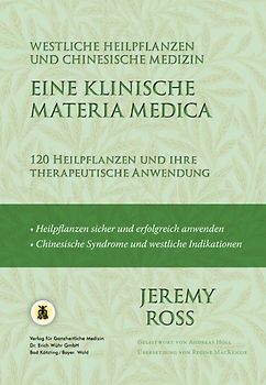 Eine klinische Materia Medica - Westliche Heilpflanzen und Chinesische Medizin