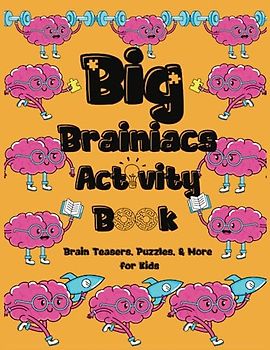 Big Brainiacs Activity Book: Brain Teasers, Puzzles, and More for Kids| Word Search, Crossword| Brain Games Puzzles for Kids| Mind Benders