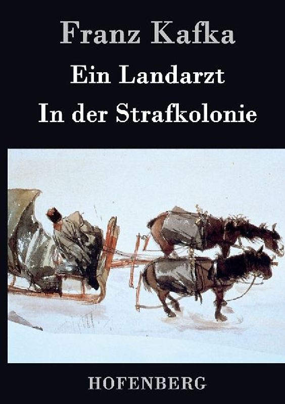 Ein Landarzt / In der Strafkolonie