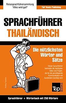 Sprachführer - Thailändisch - Die nützlichsten Wörter und Sätze: Sprachführer und Wörterbuch mit 250 Wörtern (German Collection, Band 275)