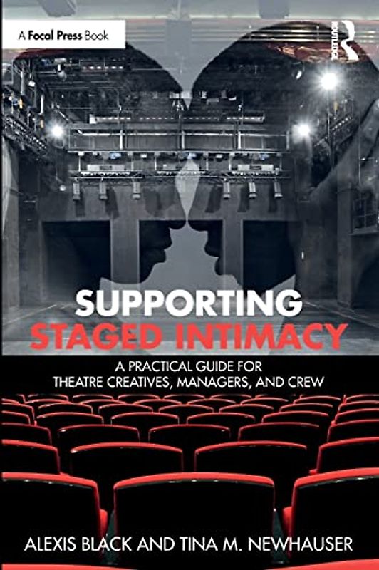 Supporting Staged Intimacy: A Practical Guide for Theatre Creatives, Managers, and Crew