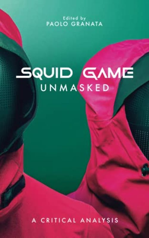 Squid Game Unmasked: A Critical Analysis