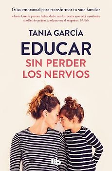 Educar Sin Perder Los Nervios/ Educate Without Losing Your Nerves