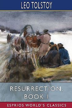 Resurrection, Book I (Esprios Classics)