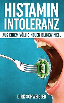 Histaminintoleranz aus einem völlig neuen Blickwinkel