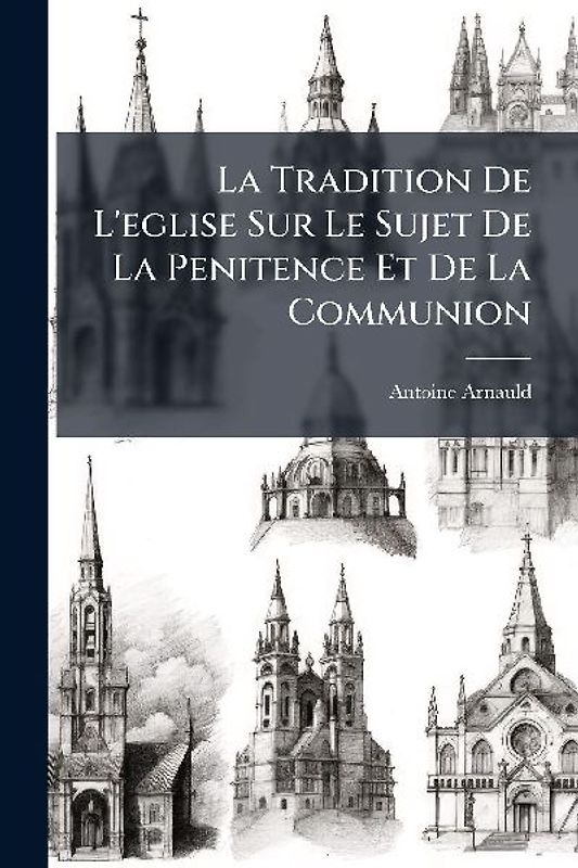 La Tradition De L'eglise Sur Le Sujet De La Penitence Et De La Communion